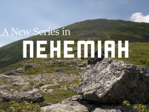 Picture of hills and rocks with caption announcing a new series in Nehemiah at Grace Fellowship Church, PA